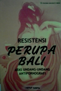 Resistensi Perupa Bali atas UU AntiPornografi