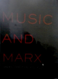 Music and Marx: Ideas, Practice, Politic