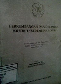 Perkembangan dan dinamika kritik tari di media massa: Pidato ilmiah pada Dies Natalis XXIII ISI Yogyakarta Senin, 23 Juli 2007