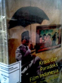 Krisis dan Paradoks Film Indonesia