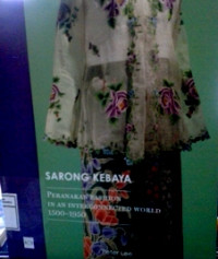 Sarong Kebaya: Peranakan Fashion in an interconneted world 1500-1950