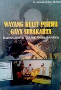 Wayang Kulit Purwa Gaya Surakarta: Ikonografi dan Teknik Pakelirannya
