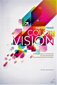 Color vision : panduan bagi fotografer dalam memahami dan menggunakan warna