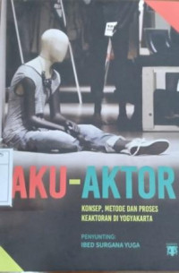 Aku-Aktor Konsep, Metode dan Proses Keaktoran di Yogyakarta