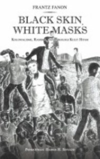 Black Skin White Masks; kolonialisme, Rasisme dan Psikologi Kulit Hitam