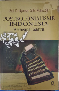 Image of Postkolonialisme Indonesia : relevansi sastra