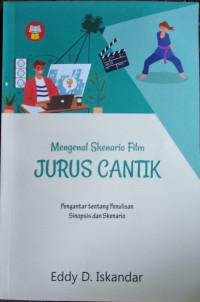 Mengenal skenario film Jurus Cantik : pengantar tentang penulisan sinopsis dan skenario