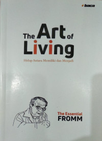 The art of living : hidup antara memiliki dan menjadi