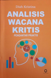 Analisis Wacana Kritis: pengantar praktis
