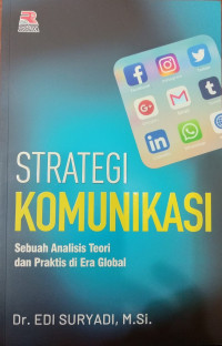 Image of Strategi komunikasi : sebuah analisis teori dan praktis di era global