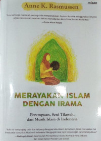 Merayakan Islam dengan irama : perempuan, seni tilawah, dan musik islam di Indonesia