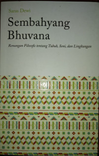 Sembahyang Bhuvana : Renungan Filosofis Tentang Tubuh, Seni, dan Lingkungan