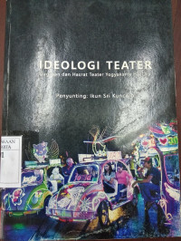 Ideologi teater : gagasan dan hasrat teater Yogyakarta hari ini