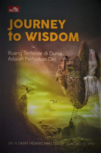 Journey To Wisdom; Ruang Terbesar Di Dunia Adalah Perbaikan Diri