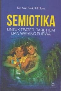 Image of Semiotika untuk Teater, Tari, Film dan Wayang Purwa