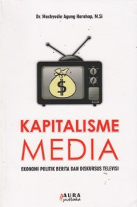 Kapitalisme Media Ekonomi Politik Berita dan Diskursus Televisi