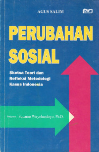 Perubahan Sosial: Sketsa Teori dan Refleksi Metodologi Kasus Indonesia