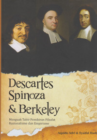 Descartes Spinoza & Berkeley Menguak Tabir Pemikiran Filsafat Rasionalisme Dan Empirisme