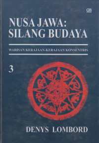 Nusa Jawa:  Silang Budaya Kajian Sejarah Terpadu Bagian III Warisan Kerajaan-Kerajaan Konsentris Edisi 4