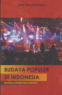 Image of Budaya Populer Di Indonesia; Mencairnya Identitas Pasca Orde Baru
