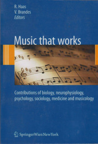 Music That Works:  Contributions Of Biology, Neurophysiology, Psychology, Sociology, Medicine And Musicology