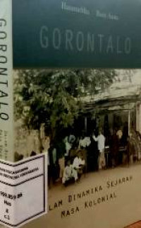 Gorontalo; Dalam Dinamika Sejarah Masa Kolonial