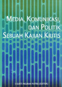 Media, Komunikasi dan Politik; Sebuah Kajian Kritis
