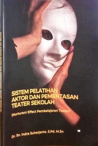 Sistem Pelatihan Aktor dan Pementasan Teater Sekolah (Nurturant Effect Pembelajarn Teater)