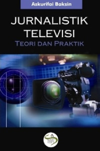Jurnalistik Televisi; Teori dan Praktik