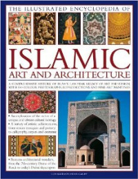 The Ilustrated Encyclopedia of Islamic Art And Architecture