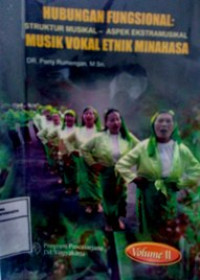 Hubungan fungsional volume II: struktur musikal - aspek ekstra musikal musik vokal etnik Minahasa