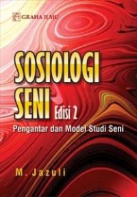 Sosiologi Seni Edisi 2: Pengantar dan Model Studi Seni