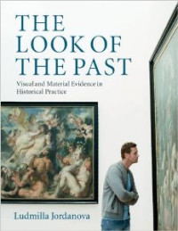 Image of The Look of the Past: Visual and Material Evidence in Historical Practice