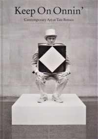 Image of Keep On Onnin' Contemporary Art at Tate Britain Art Now 2004-7