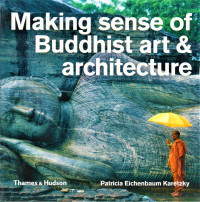 Making Sense Of Buddhist Art & Architecture