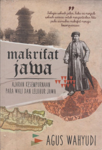 Makrifat Jawa: Ajaran Kesempurnaan para wali dan leluhur Jawa
