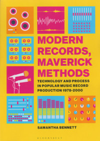 Modern Records, Maverick Methods; Technology And Process In Popular Music Record Production 1978-2000