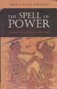 The Spell of Power: Sejarah Politik Bali 1650-1940