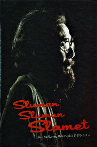Sluman Slumun Slamet : Esai-esai Slamet Abdul Sjukur (1976-2013)