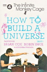 The Infinite Monkey Cage How To Build A Universe