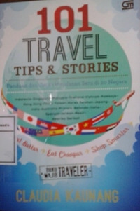 101 travel tips and stories: Panduan dan Cerita Seru di 20 Negara