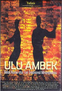 Ulu Ambek; Relasi Kuasa atas Tari Tradisional Minangkabau