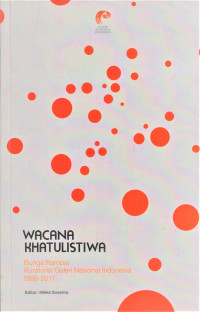 Wacana Khatulistiwa:Bunga Rampai Kuratorial Galeria Nasional Indonesia (1999-2011)